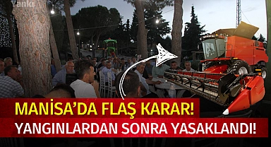 Manisa'da flaş karar! Yangınlardan sonra yasaklandı..