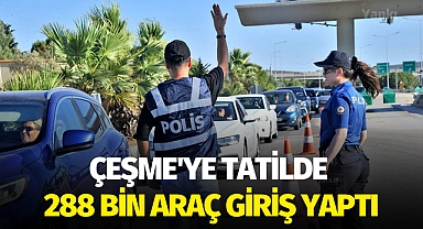 Çeşme'ye tatilde 288 bin araç giriş yaptı