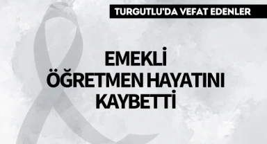 Emekli öğretmen hayatını kaybetti