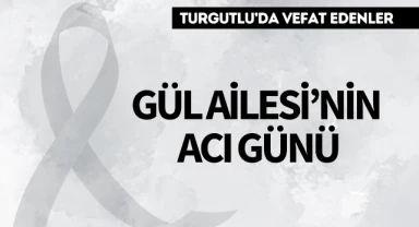 Gül Ailesi'nin Acı Günü