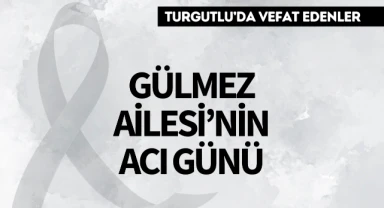 Gülmez Ailesi'nin Acı Günü