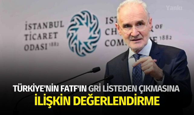 İş dünyasından Türkiye'nin FATF'ın gri listeden çıkmasına ilişkin değerlendirme