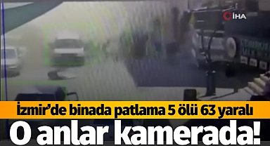 İzmir'de binada patlama: ' O anlar kamerada'