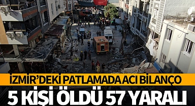 İzmir'deki patlamada acı bilanço! 5 ölü 57 yaralı