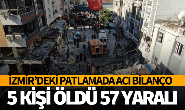 İzmir'deki patlamada acı bilanço! 5 ölü 57 yaralı