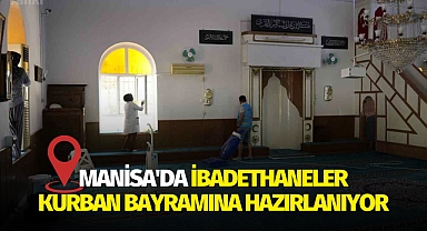 Manisa'da ibadethaneler Kurban Bayramına hazırlanıyor