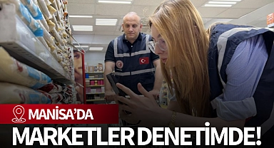 Manisa'da market denetimleri sıklaştırıldı