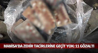 Manisa'da zehir tacirlerine geçit yok: 11 gözaltı