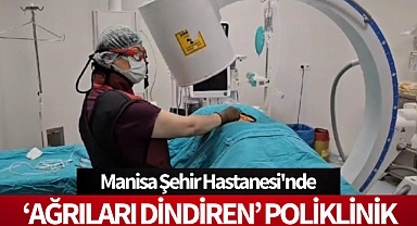 Manisa Şehir Hastanesi'nde 'Ağrıları dindiren' poliklinik