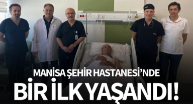 Manisa Şehir Hastanesi'nde bir ilk!