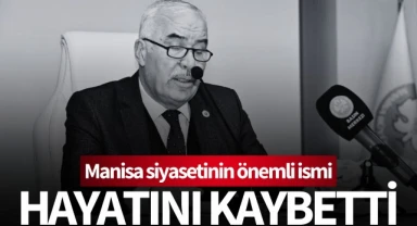 Manisa siyasetini üzen ölüm