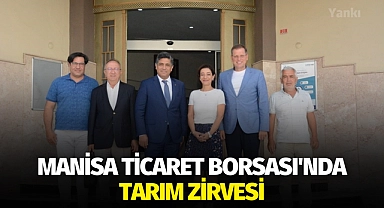 Manisa Ticaret Borsası'nda tarım zirvesi