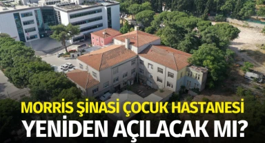 Morris Şinasi Milletlerarası Çocuk Hastanesi Yeniden Açılacak mı?