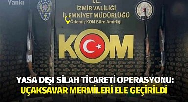 Ödemiş'te yasa dışı silah ticareti operasyonu: Uçaksavar mermileri ele geçirildi