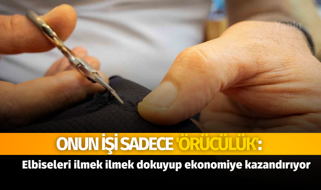 Onun işi sadece 'örücülük': Elbiseleri ilmek ilmek dokuyup ekonomiye kazandırıyor