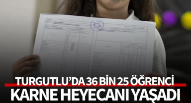 Turgutlu'da 36 bin 25 öğrenci karne heyecanı yaşadı