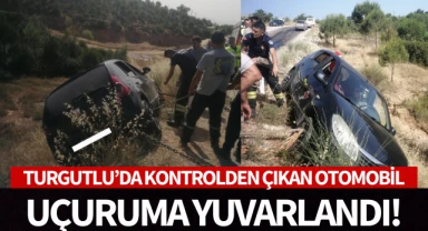 Turgutlu'da otomobil uçuruma yuvarlandı!