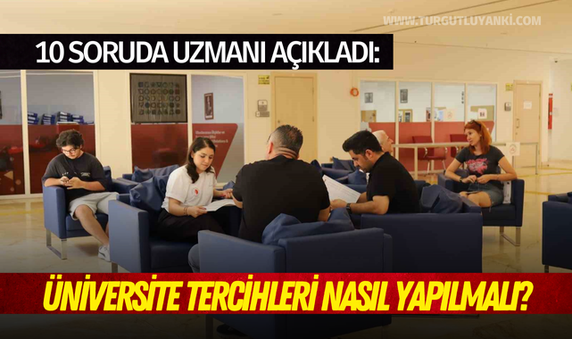 10 soruda uzmanı açıkladı: Üniversite tercihleri nasıl yapılmalı?