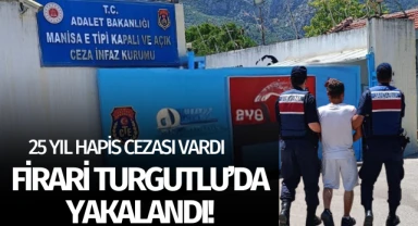 25 yıl hapis cezası vardı, Turgutlu'da yakalandı!