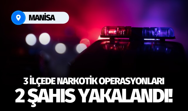 3 ilçede narkotik operasyonları: 2 şahıs yakalandı!