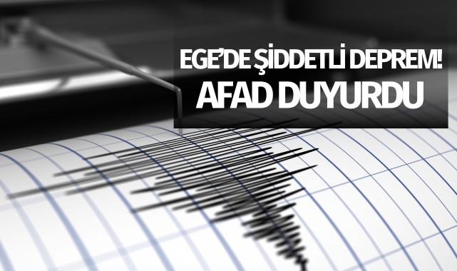 AFAD duyurdu: Ege'de şiddetli deprem!