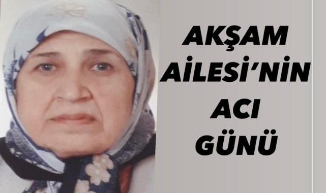 Akşam Ailesi'nin acı günü