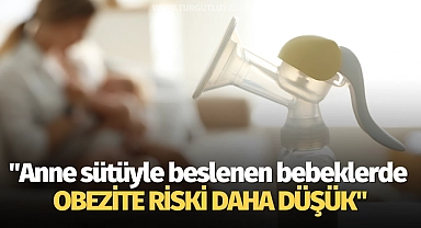 "Anne sütüyle beslenen bebeklerde obezite riski daha düşük"