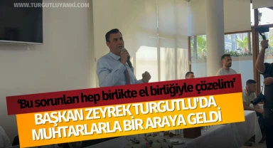 Başkan Zeyrek Turgutlu'da muhtarlarla bir araya geldi.