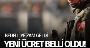 Bedelli askerliğe zam: Yeni ücret belli oldu!