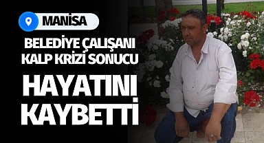 Belediye çalışanı kalp krizi sonucu hayatını kaybetti!