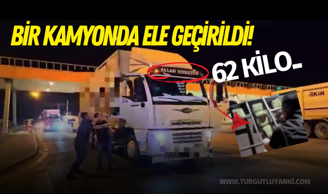 Bir kamyonda ele geçirildi! 62 kilo..