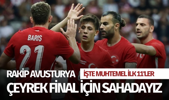 Çeyrek final için sahadayız: Rakip Avusturya!