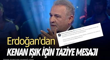 Erdoğan'dan Kenan Işık için taziye mesajı