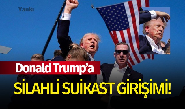 Donald Trump'a suikast girişimi!