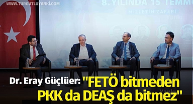 Dr. Eray Güçlüer: "FETÖ bitmeden PKK da DEAŞ da bitmez"