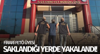 Firari FETÖ üyesi saklandığı yerde yakalandı!