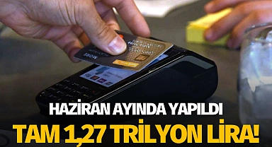 Haziran ayında yapıldı: Tam 1,27 trilyon lira!