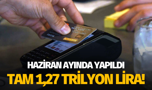 Haziran ayında yapıldı: Tam 1,27 trilyon lira!