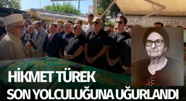 Hikmet Türek son yolculuğuna uğurlandı