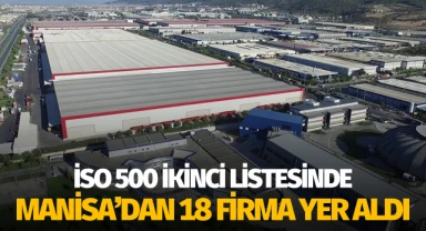 İSO 500 İKİNCİ LİSTESİNDE MANİSA'DAN 18 FİRMA YER ALDI