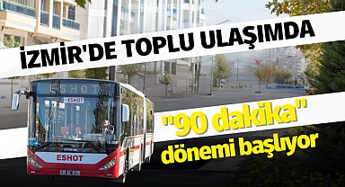 İzmir'de toplu ulaşımda "90 dakika" dönemi başlıyor