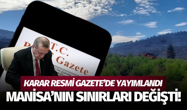 Karar Resmi Gazete'de: Manisa'nın sınırları değişti!