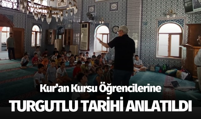 Kur'an Kursu Öğrencilerine Turgutlu Tarihi Anlatıldı