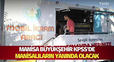 Manisa Büyükşehir KPSS'de de Manisalıların yanında olacak