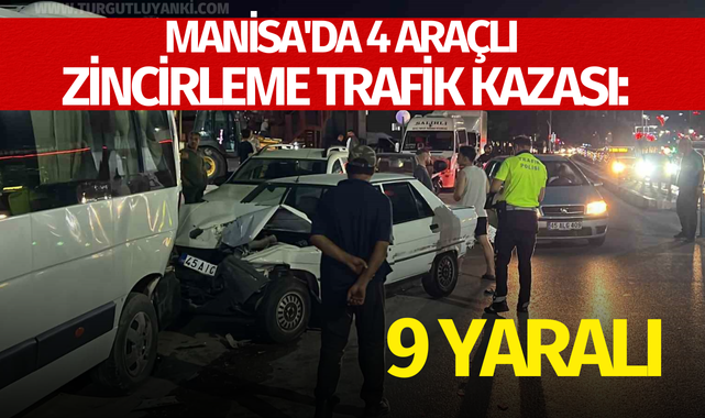 Manisa'da 4 araçlı zincirleme trafik kazası: 9 yaralı