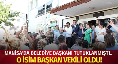 Manisa'da belediye başkanı tutuklanmıştı.. O isim başkan vekili oldu!