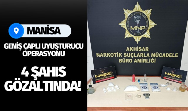 Manisa'da geniş çaplı uyuşturucu operasyonu: 4 şahıs gözaltında!