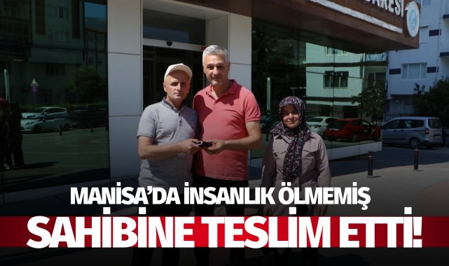 Manisa'da insanlık ölmemiş: Sahibine teslim etti!