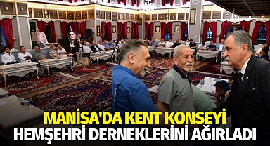 Manisa'da Kent Konseyi hemşehri derneklerini ağırladı