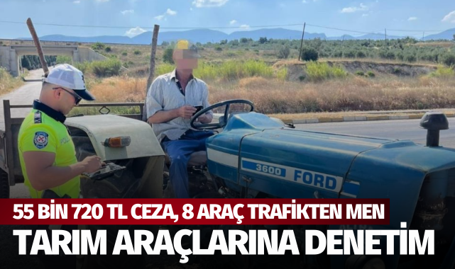 Manisa'da tarım araçlarına denetim: 8 araç trafikten men!